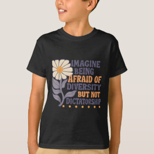 Camiseta Imaginen Tener Miedo A La Diversidad Pero No Al Di