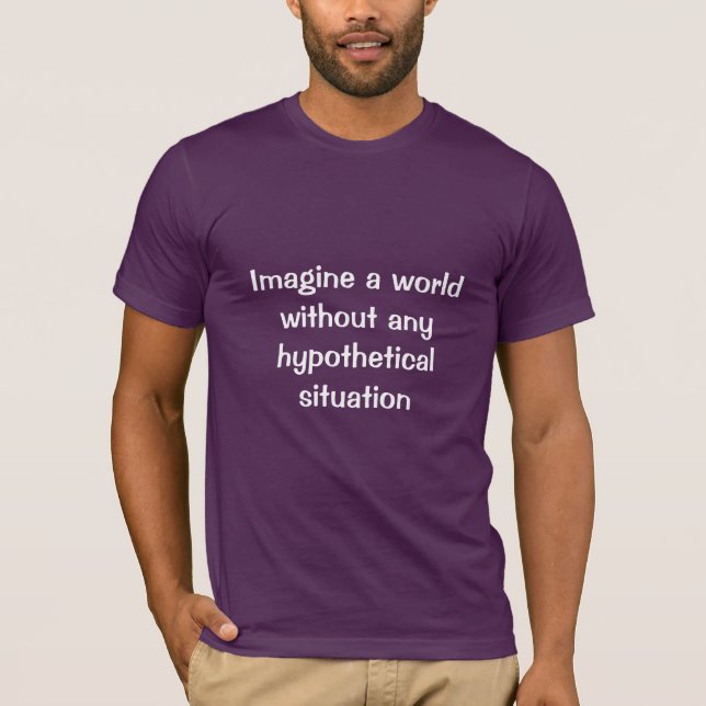 Camiseta Imagínese un mundo sin ninguna situación (Anverso)
