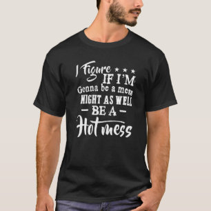 Camiseta Imagino que si voy a ser un desastre, podría ser t