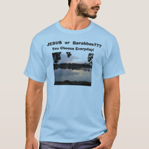 Camiseta ¿IMG_0006, JESÚS o Barabbas??? , Usted elige Ev…