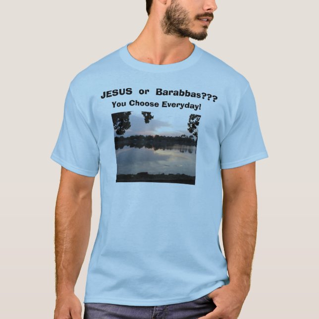 Camiseta ¿IMG_0006, JESÚS o Barabbas??? , Usted elige Ev… (Anverso)