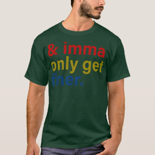 Camiseta imma sólo se pone más fino