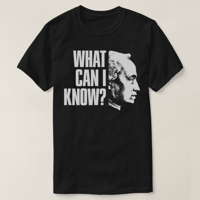 Camiseta Immanuel Kant Quote  What can i know  (Diseño del anverso)