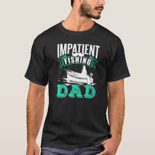 Camiseta Impatient Fishing Dad Hobby Fisher Fisherman Fish