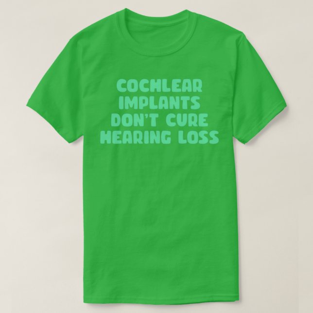 Camiseta implantes cocleares no curan la menta de pérdida d (Diseño del anverso)