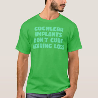 Camiseta implantes cocleares no curan la menta de pérdida d