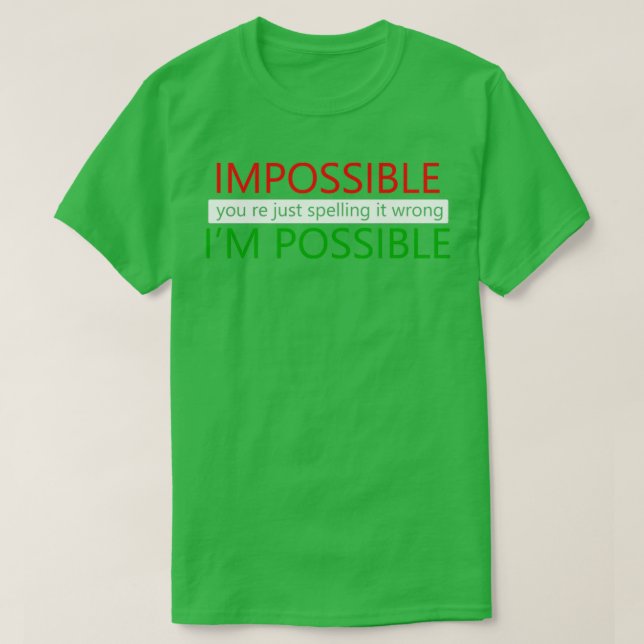 Camiseta Impossible youx27re just spelling it wrong Ix27m p (Diseño del anverso)