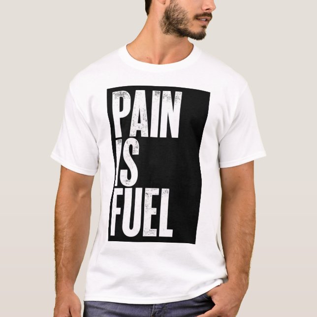 Camiseta impresa con texto de dolor es combustible (Anverso)