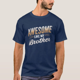 Camiseta Impresionante como el día de los padres de mi herm