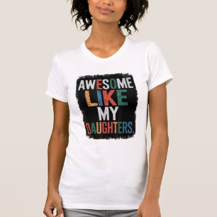 Camiseta Impresionante como el día de mi hija, padre gracio