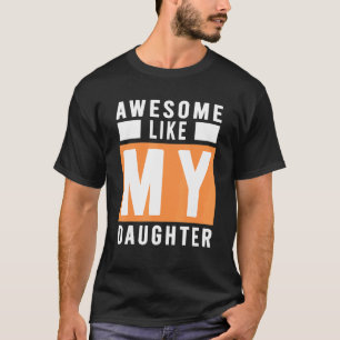 Camiseta Impresionante como el Día de mi hija, padre, idea 