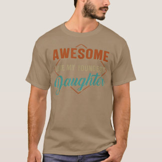 Camiseta Impresionante como la hija más joven de mi padre v