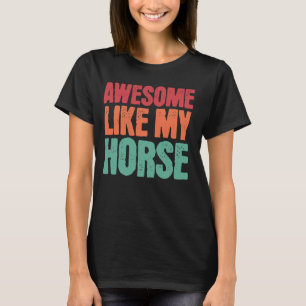Camiseta Impresionante como mi caballo Funny Hípica Mascota