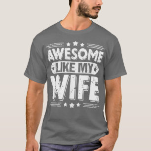 Camiseta Impresionante como mi esposa, el día de los padres