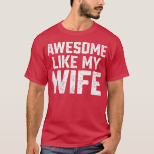 Camiseta Impresionante, como mi esposa, graciosos hombres m