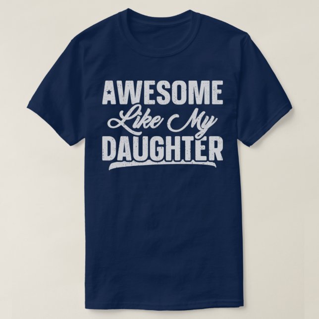 Camiseta Impresionante como mi hija, Chiste, regalo de padr (Diseño del anverso)