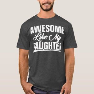 Camiseta Impresionante como mi hija Chiste regalo Funny Pad