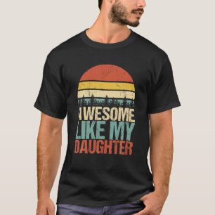 Camiseta Impresionante como mi hija Diversión del Día del P
