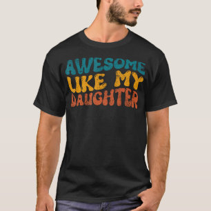 Camiseta Impresionante Como Mi Hija Divertido Día del Padre