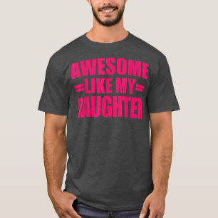 Camiseta Impresionante como mi hija el día del padre