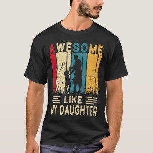 Camiseta Impresionante como mi hija, el viejo día del padre