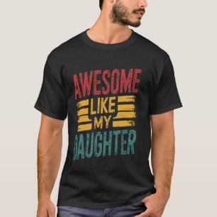 Camiseta Impresionante Como Mi Hija Funny Padre Orgulloso P