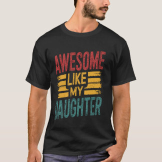 Camiseta Impresionante Como Mi Hija Funny Padre Orgulloso P