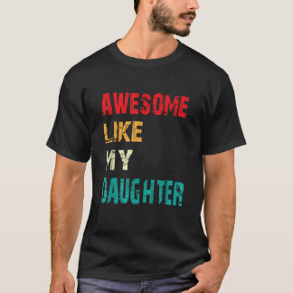 Camiseta Impresionante como mi hija hombres mujeres padres