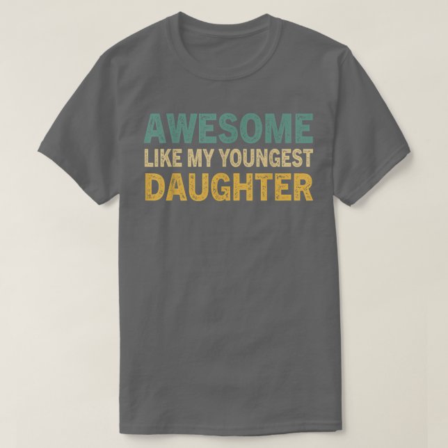 Camiseta Impresionante, Como Mi Hija Más Joven, Funny Vinta (Diseño del anverso)