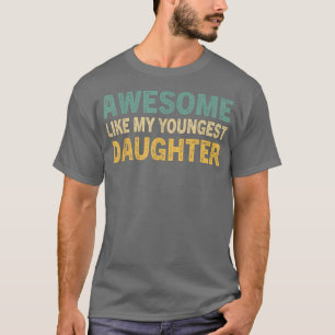 Camiseta Impresionante, Como Mi Hija Más Joven, Funny Vinta