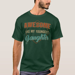 Camiseta Impresionante, Como Mi Hija Más Joven, Funny Vinta