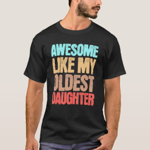 Camiseta Impresionante como mi hija mayor de los días de pa