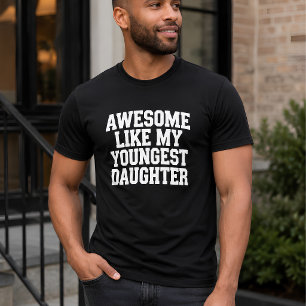 Camiseta Impresionante Como Mi Hija Menor