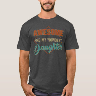Camiseta Impresionante como mi hija menor Divertido vintage