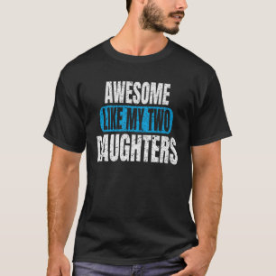 Camiseta Impresionante como mi hija, padre, madre, el día d