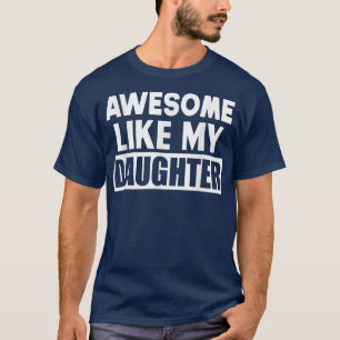Camiseta Impresionante como mi hija regalo del Día del Padr