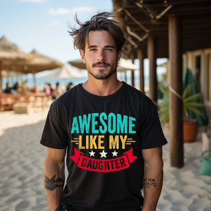 Camiseta Impresionante como mi hija Regalo divertido para e