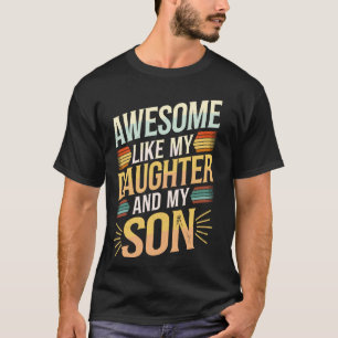 Camiseta Impresionante como mi hija y mi hijo Día del Padre