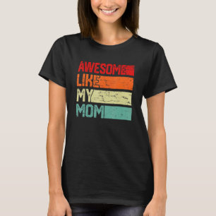 Camiseta Impresionante como mi madre hombres mujeres niños