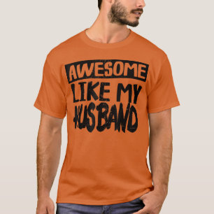 Camiseta Impresionante como mi marido Funny de papá Chistes