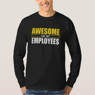 Camiseta Impresionante como mis empleados el jefe más frío 