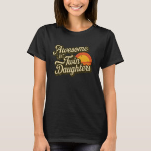 Camiseta Impresionante como mis hijas gemelas, padre gracio