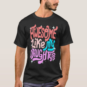 Camiseta Impresionante como mis hijas padres Día de la madr