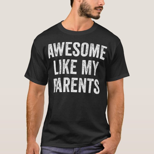 Camiseta Impresionante Como Mis Padres (Anverso)