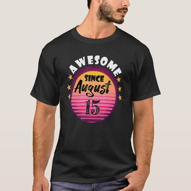 Camiseta Impresionante desde el 15 de Agosto cumpleaños 15  (Anverso)