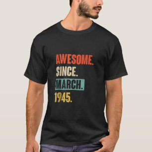 Camiseta Impresionante Desde Marzo De 1945 - Cumpleaños 78ª