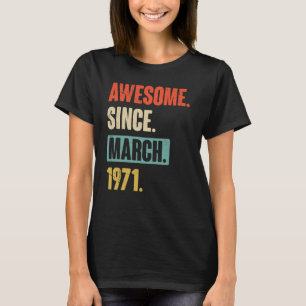 Camiseta Impresionante desde marzo de 1971 cumpleaños 52 de