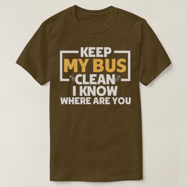 Camiseta Impresionante mantener mi bus limpio sé dónde te d (Diseño del anverso)