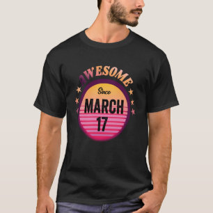 Camiseta Impresionante Nacido el 17 de marzo Cumpleaños 17