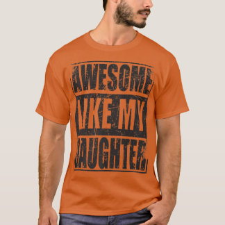Camiseta Impresionante para hombres como el día de mi hija,